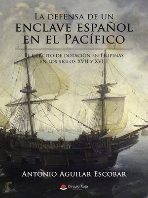 cover image of La defensa de un enclave español en el Pacífico. El ejército de dotación en Filipinas en los siglos XVII y XVIII